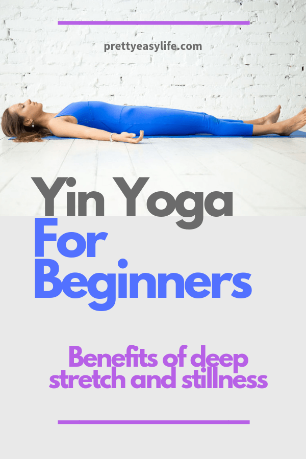 Benefits of a Yin Yoga practice