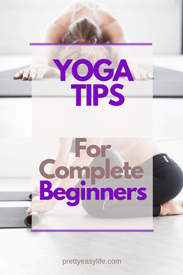 Yoga tips for complete beginners | prettyeasylife.com
